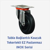 Tabla Bağlantılı Kauçuk Tekerlekli EZ Paslanmaz INOX Serisi 